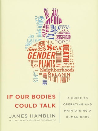 Item #202645 If Our Bodies Could Talk: A Guide to Operating and Maintaining a Human Body. James...