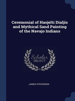 Item #202664 Ceremonial of Hasjelti Dialjis and Mythical Sand Painting of the Navajo Indians....