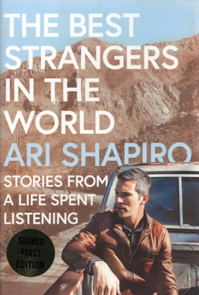 Item #202691 The Best Strangers in the World: Stories from a Life Spent Listening. Ari Shapiro