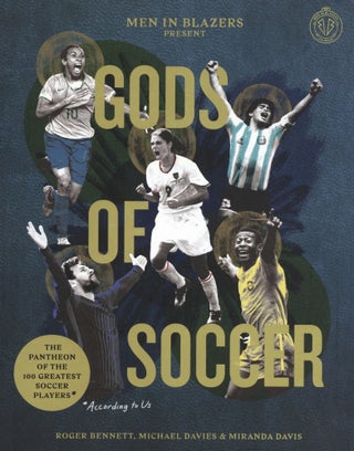 Item #202699 Men in Blazers Present Gods of Soccer: The Pantheon of the 100 Greatest Soccer...