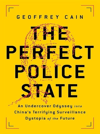 Item #202789 The Perfect Police State: An Undercover Odyssey into China's Terrifying Surveillance...