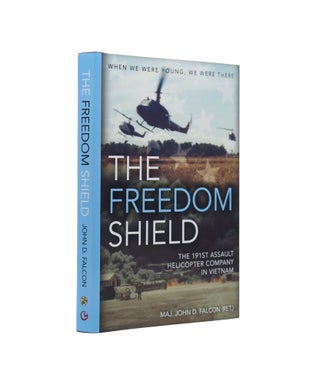 Item #2028 The Freedom Shield: The 191st Assault Helicopter Company in Vietnam. Maj. John D. Falcon