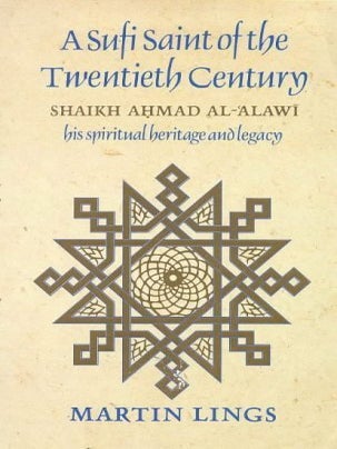 Item #202816 A Sufi Saint of the Twentieth Century: Shaikh Ahmad al-`Alawi : his spiritual...