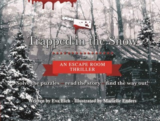 Item #202830 Trapped in the Snow: An Escape Room Thriller. Marielle Enders Eva Eich