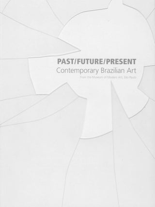 Item #202859 Past/Future/Present: Contemporary Brazilian Art. Phoenix Art Museum