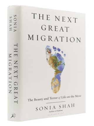 Item #202897 The Next Great Migration: The Beauty and Terror of Life on the Move. Sonia Shah