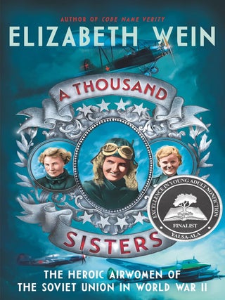 Item #202916 A Thousand Sisters: The Heroic Airwomen of the Soviet Union in World War II....