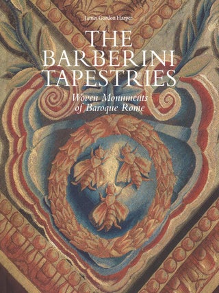 Item #202956 Barberini Tapestries: Woven Monuments of Baroque Rome. Marlene Eidelheit James G....