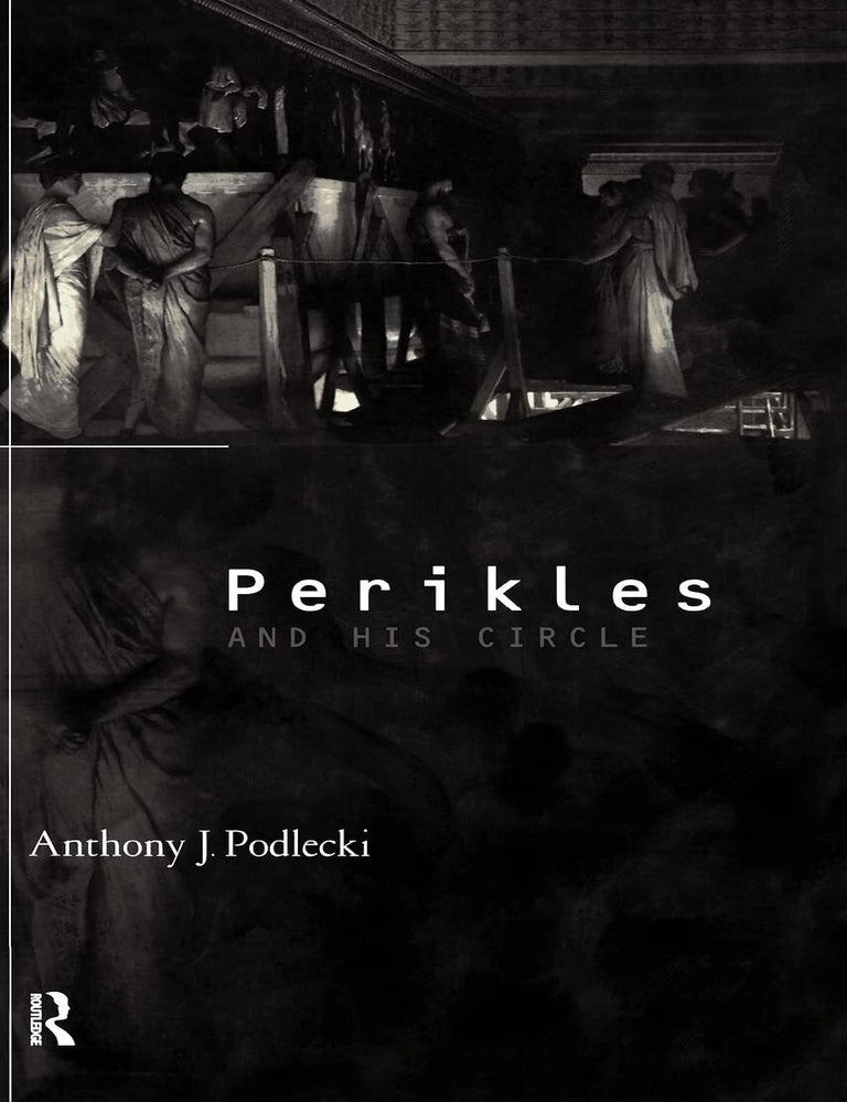 Item #202985 Perikles and His Circle. Anthony J. Podlecki.