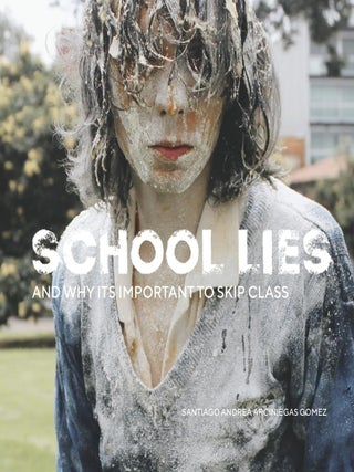 Item #203007 School Lies: And Why It's Important to Skip Class. Volume 1. Santiago Arciniegas
