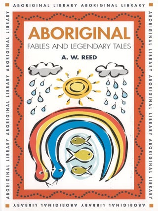Item #203028 Aboriginal Fables and Legendary Tales (Aboriginal Library). A W. Reed