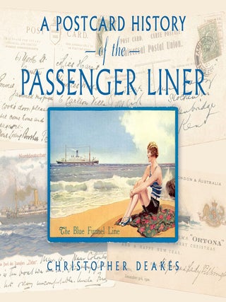 Item #203042 A Postcard History of the Passenger Liner. Christopher Deakes