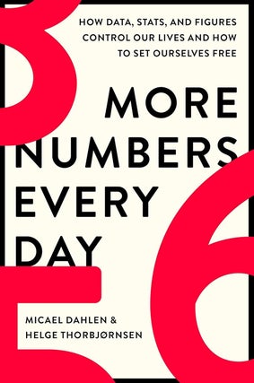 Item #203051 More Numbers Every Day: How Data, Stats, and Figures Control Our Lives and How to...