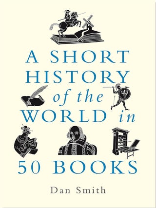 Item #203078 A Short History of the World in 50 Books. Daniel Smith