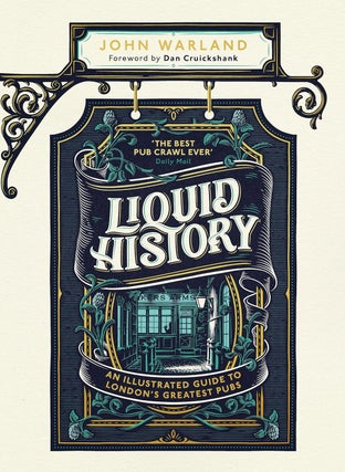 Item #203084 Liquid History: An Illustrated Guide to London's Greatest Pubs. John Warland