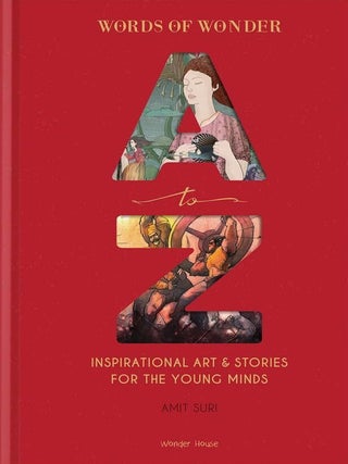 Item #203090 Words of Wonder A to Z: Inspirational Art & Stories for the Young Minds. Amit Suri