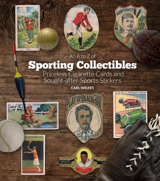 Item #203126 An A to Z of Sporting Collectibles: Priceless Cigarette Cards and Sought-after...