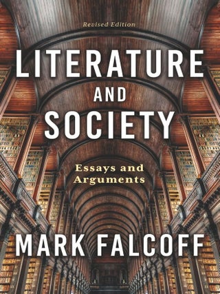 Item #203138 Literature and Society: Essays and Arguments. Mark Falcoff