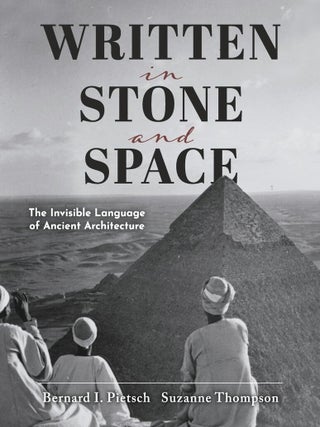 Item #203165 Written in Stone and Space: The Invisible Language of Ancient Architecture. Suzanne...