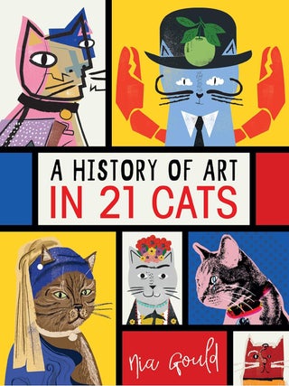 Item #203198 A History of Art In 21 Cats. Nia Gould