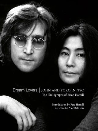 Item #203202 Dream Lovers: John and Yoko in NYC: The Photographs of Brian Hamill. Brian Hamill