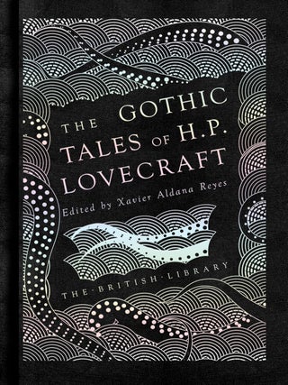 Item #203247 The Gothic Tales of H.P. Lovecraft (British Library Hardback Classics). Xavier...