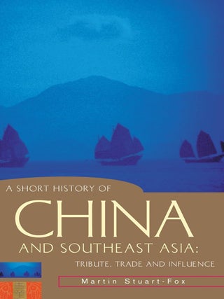 Item #203257 A Short History of China and Southeast Asia: Tribute, Trade and Influence. Martin...
