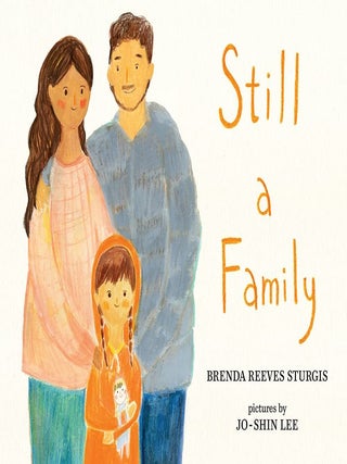 Item #203328 Still a Family: A Story About Homelessness. Jo-Shin Lee Brenda Reeves Sturgis, Author
