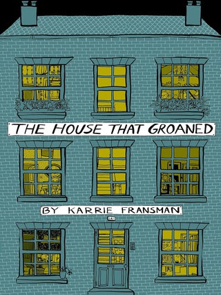 Item #203330 The House That Groaned. Karrie Fransman