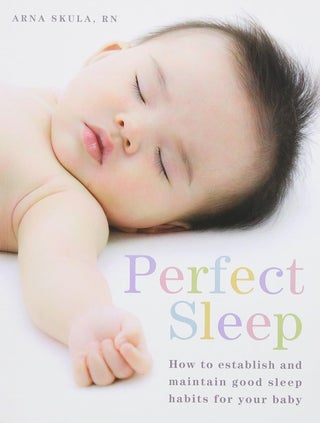 Item #203333 Perfect Sleep: How to establish and maintain good sleep habits for your baby. Arna...