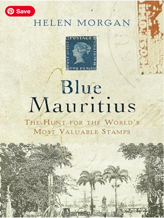 Item #203404 Blue MauritiusThe Hunt for the World's Most Valuable Stamp. Helen Morgan
