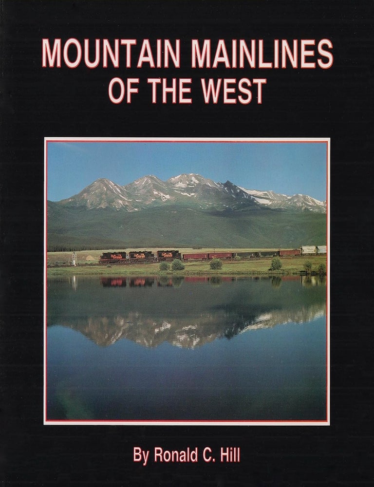 Item #203413 Mountain Mainlines of the West. Ronald C. Hill.