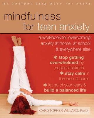 Item #203420 Mindfulness for Teen Anxiety: A Workbook for Overcoming Anxiety at Home, at School &...