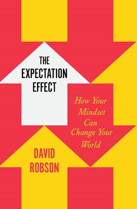 Item #203451 The Expectation Effect: How Your Mindset Can Change Your World. David Robson