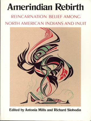 Item #203483 Amerindian Rebirth: Reincarnation Belief Among North American Indians and Inuit....