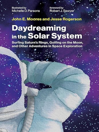 Item #203508 Daydreaming in the Solar System: Surfing Saturn's Rings, Golfing on the Moon, and...