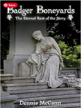 Item #203543 Badger Boneyards: The Eternal Rest of the Story. Dennis McCann