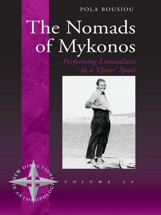 Item #203545 The Nomads of Mykonos: Performing Liminalities in a 'Queer' Space (New Directions in...