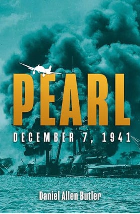 Item #203564 Pearl: December 7, 1941. Daniel Allen Butler