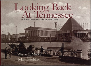 Item #203570 Looking Back at Tennessee: A Photographic Retrospective. Wayne C. Moore