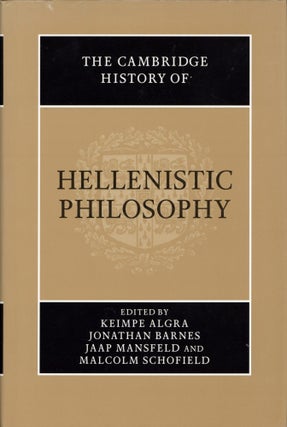 Item #203574 The Cambridge History of Hellenistic Philosophy. Jonathan Barnes Keimpe Algra, Jaap...