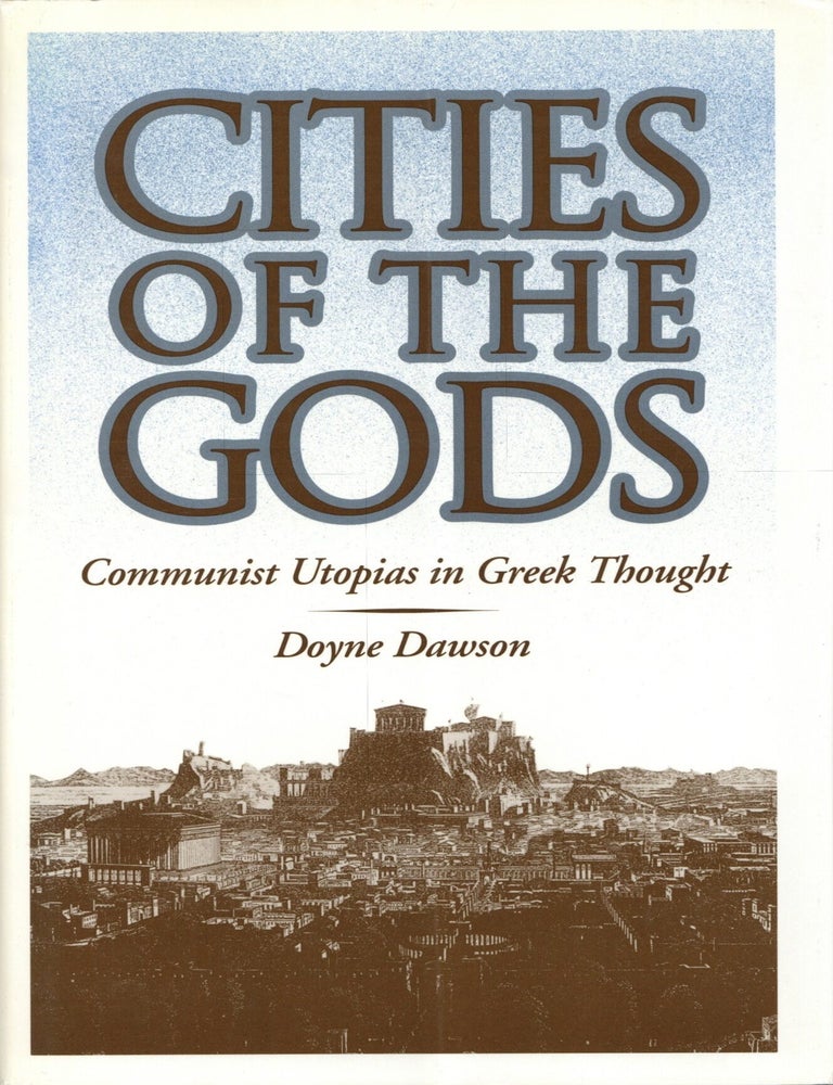 Item #203575 Cities of the Gods: Communist Utopias in Greek Thought. Doyne Dawson.