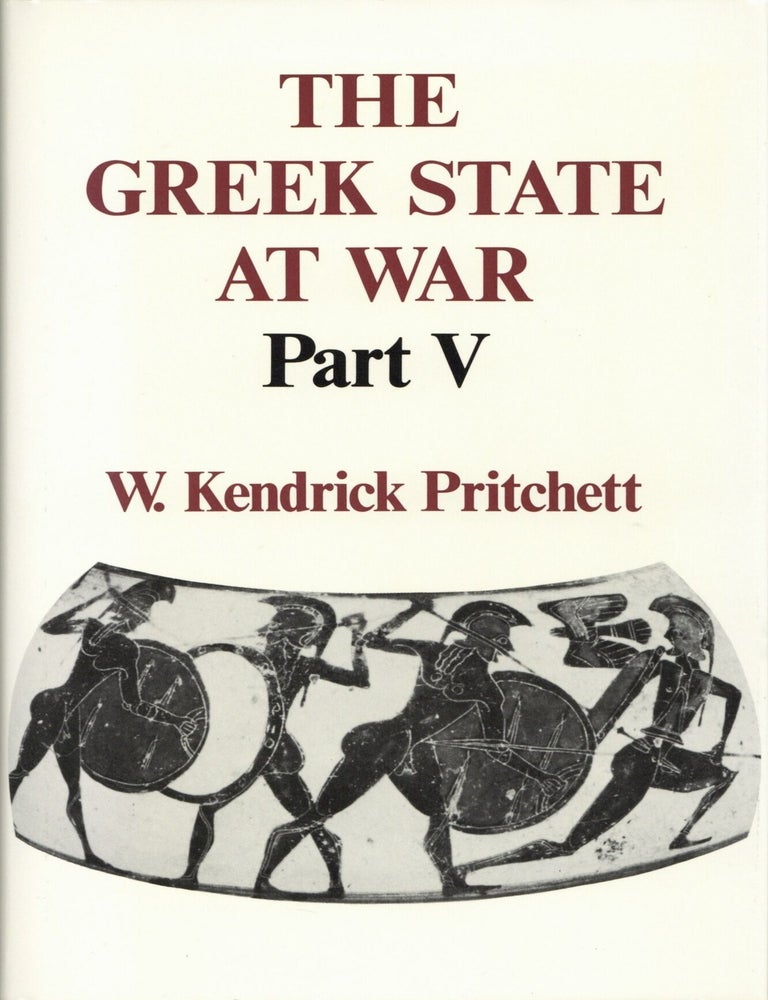 Item #203577 The Greek State at War Part 5. W. Kendrick Pritchett.