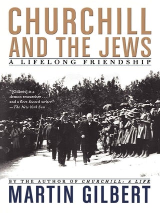 Item #203585 Churchill and the Jews: A Lifelong Friendship. Martin Gilbert