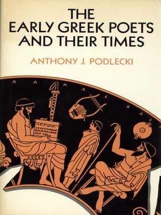 Item #203616 The Early Greek Poets and Their Times. Anthony J. Podlecki