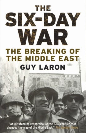 Item #2046 The Six-Day War: The Breaking of the Middle East. Guy Laron