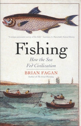 Item #2061 Fishing: How the Sea Fed Civilization. Brian Fagan