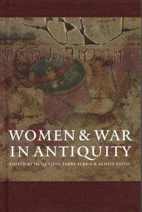 Item #2065 Women and War in Antiquity. Alison Keith Jacqueline Fabre-Serris