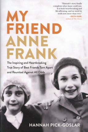 Item #2082 My Friend Anne Frank: The Inspiring and Heartbreaking True Story of Best Friends Torn...