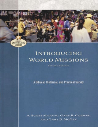 Item #209 Introducing World Missions: A Biblical, Historical, and Practical Survey (Encountering...